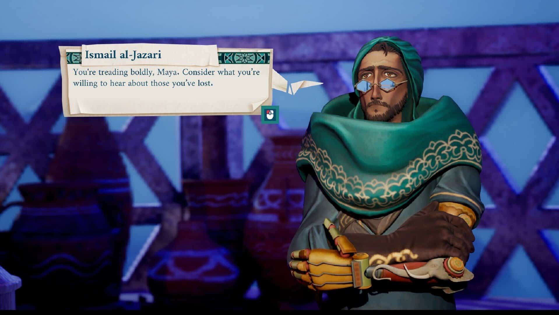 Ismail al-Jazari saying "You're treading boldly, Maya. Consider what you're willing to hear about those you've lost."
