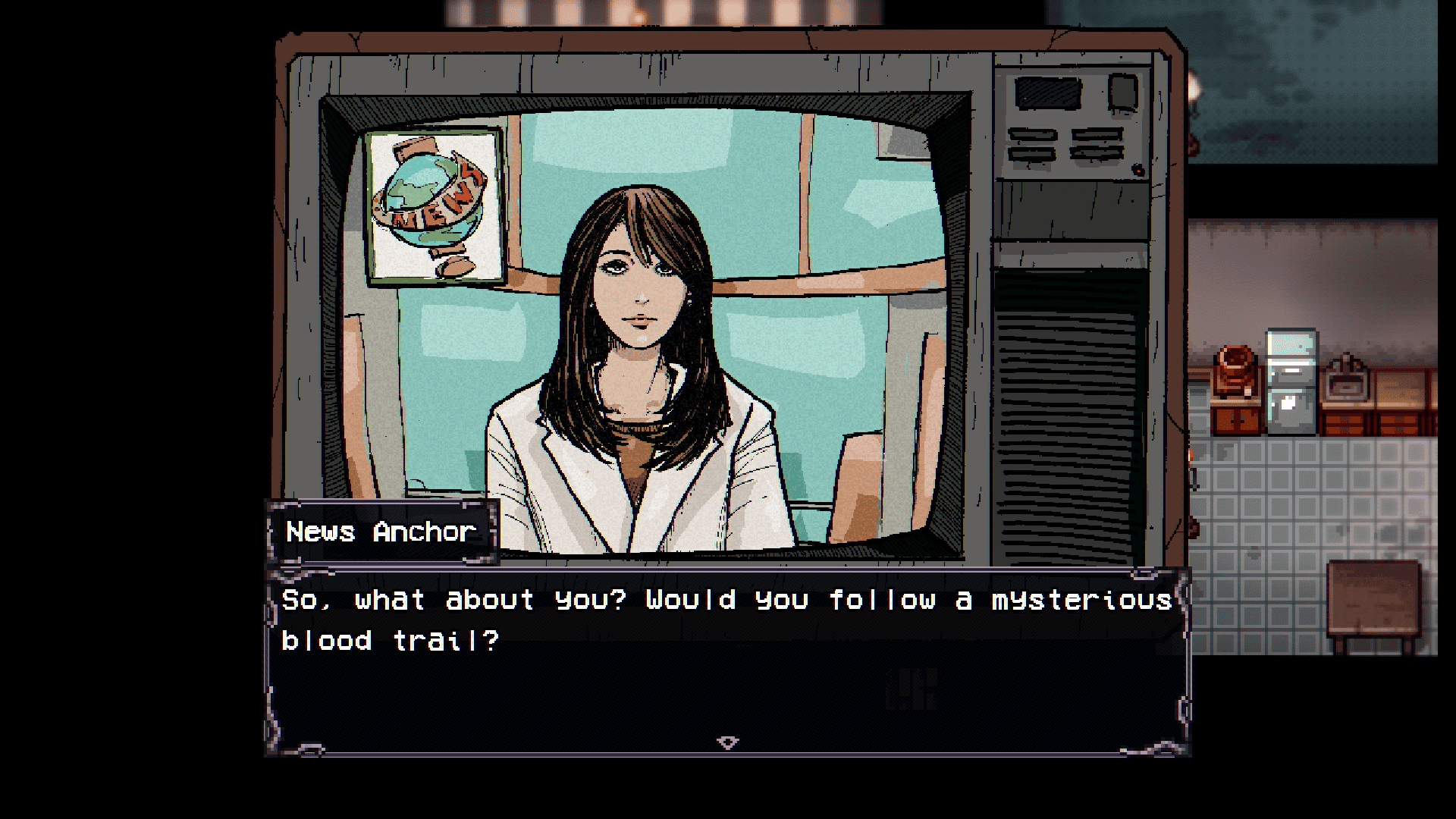 On an old CRT TV, a news anchorwoman sits behind a desk, looking into the camera. The dialogue box reads: "So what about you? Would you follow a mysterious blood trail?"
