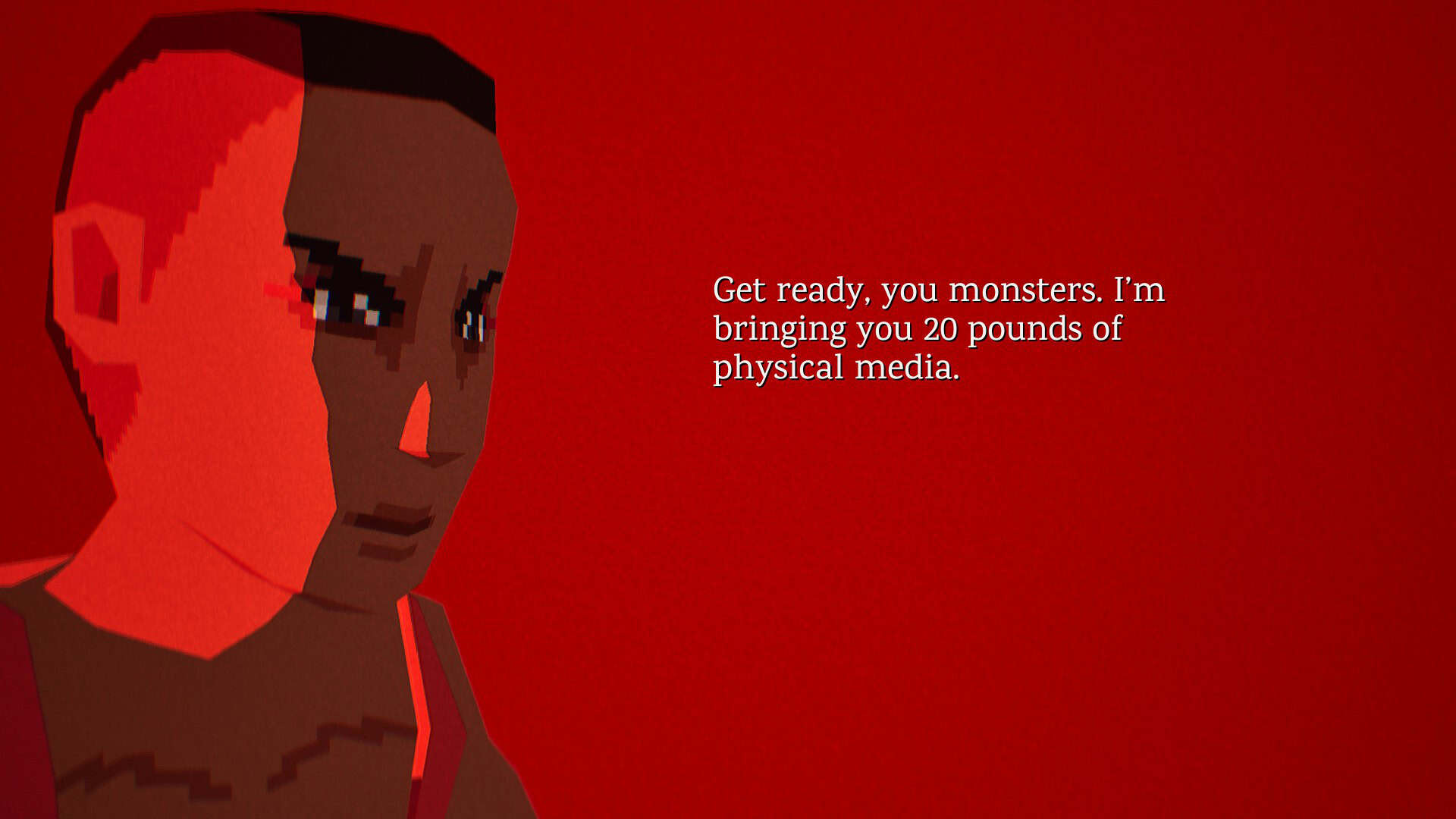 Pratelle saying "Get ready you monsters. I'm bringing you 20 pounds of physical media.